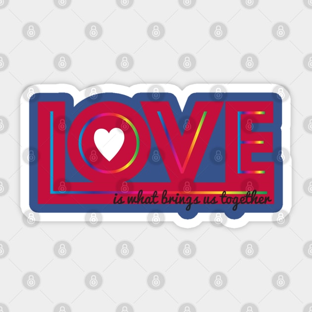 Love is What Brings Us Together Rainbow Sticker by candhdesigns